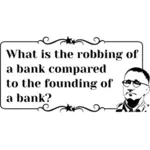 Brecht Quote Robbing of a Bank vector graphics