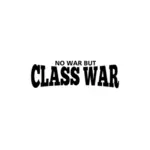 Non lettering ' nessuna guerra ma la guerra di classe '