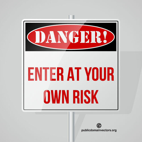 Niebezpieczeństwo - wejść na własne ryzyko