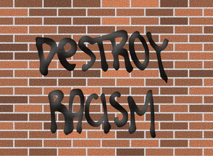 Destroy racism wall