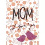 ' ' Mamma Jeg elsker deg ' ' kort
