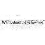 Stát za žlutou čárou znamení vektorové grafiky